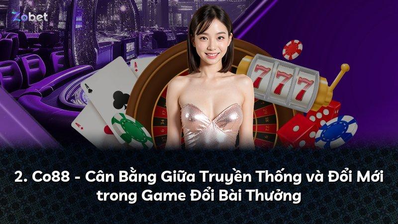 2. Co88 - Cân Bằng Giữa Truyền Thống và Đổi Mới trong Game Đổi Bài Thưởng