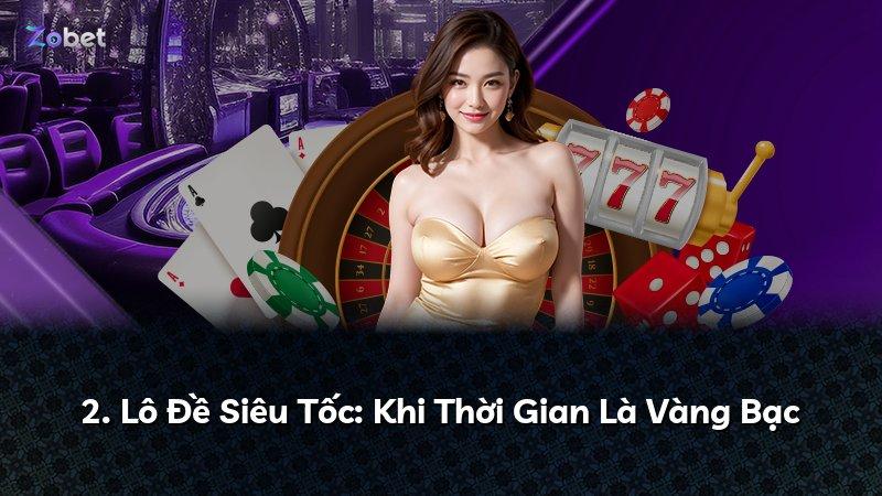 2. Lô Đề Siêu Tốc: Khi Thời Gian Là Vàng Bạc