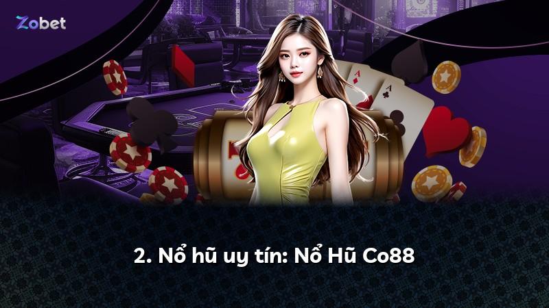 2. Nổ hũ uy tín: Nổ Hũ Co88