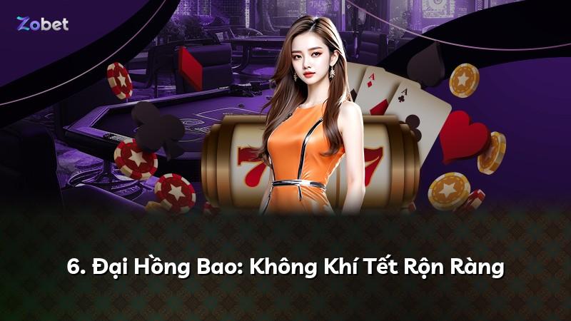 6. Đại Hồng Bao: Không Khí Tết Rộn Ràng