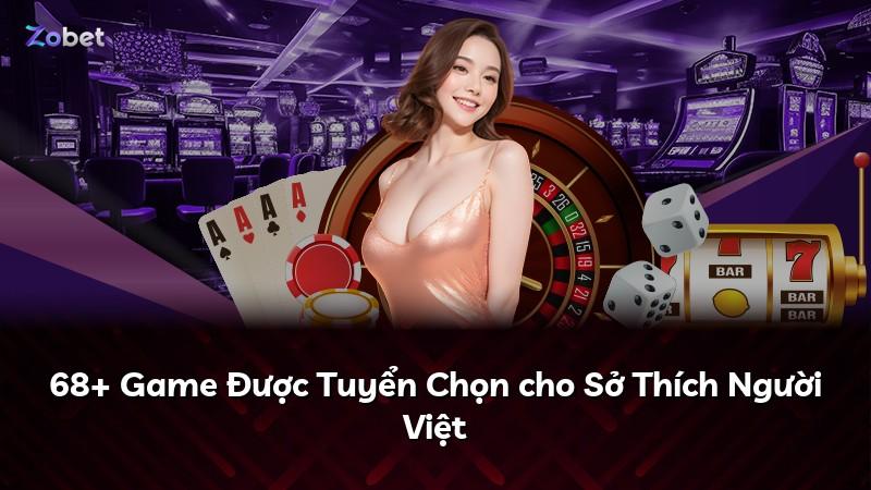 68+ Game Được Tuyển Chọn cho Sở Thích Người Việt