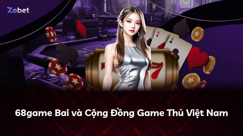 68game Bai và Cộng Đồng Game Thủ Việt Nam