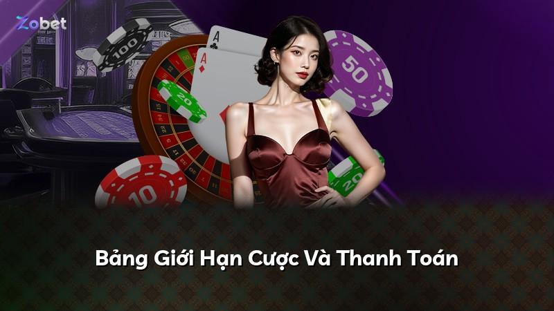 Bảng Giới Hạn Cược Và Thanh Toán