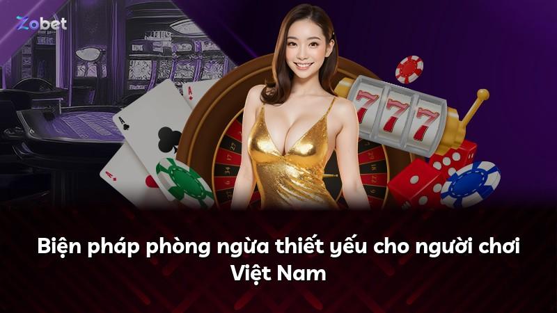 Biện pháp phòng ngừa thiết yếu cho người chơi Việt Nam