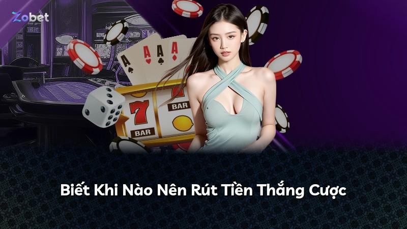 Biết Khi Nào Nên Rút Tiền Thắng Cược