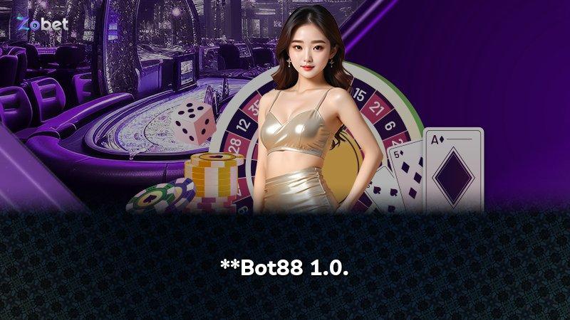 **Bot88 1.0.