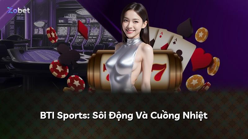 BTI Sports: Sôi Động Và Cuồng Nhiệt