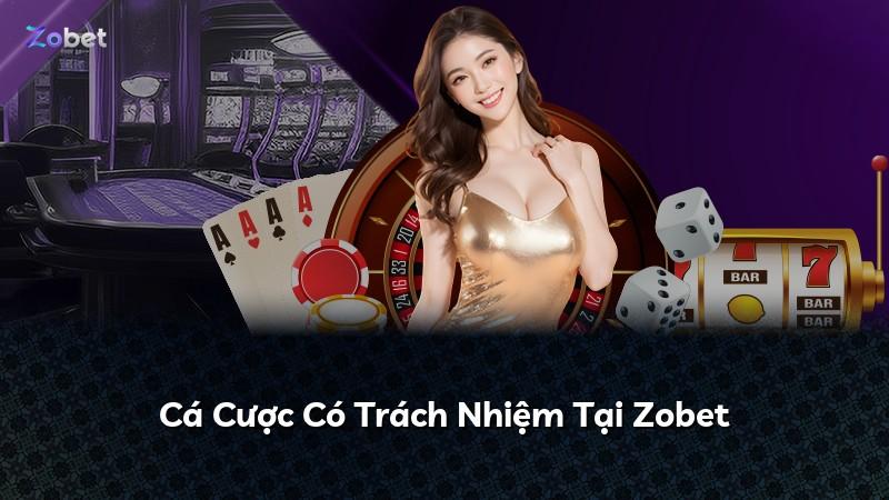 Cá Cược Có Trách Nhiệm Tại Zobet