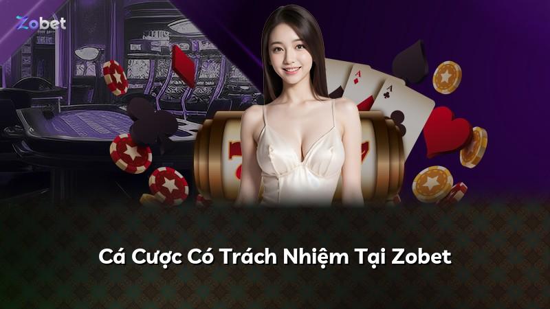 Cá Cược Có Trách Nhiệm Tại Zobet