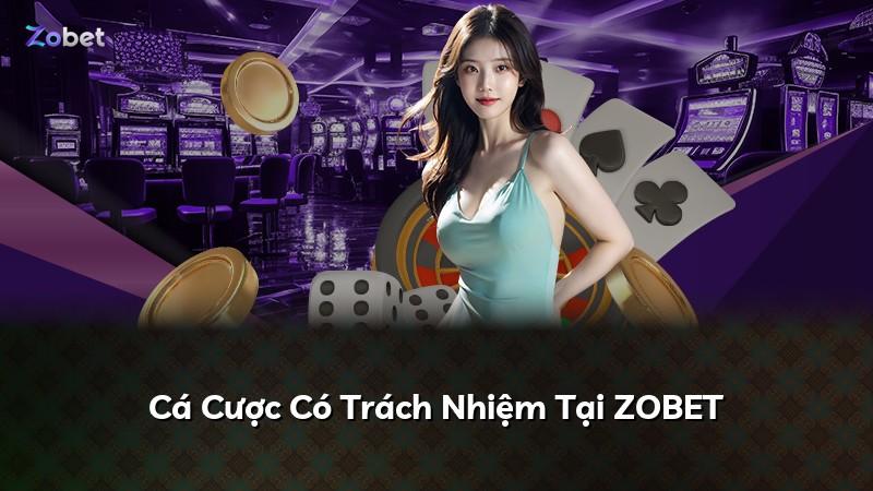 Cá Cược Có Trách Nhiệm Tại ZOBET