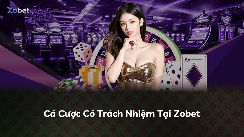 Cá Cược Có Trách Nhiệm Tại Zobet