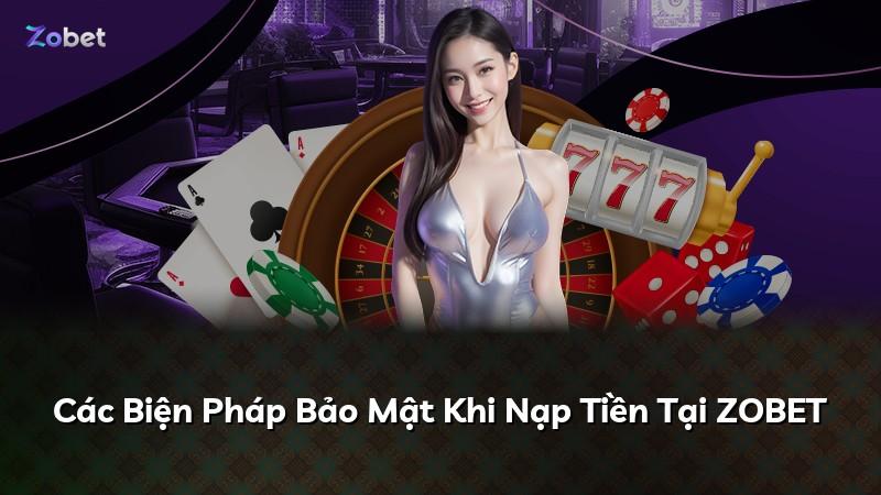 Các Biện Pháp Bảo Mật Khi Nạp Tiền Tại ZOBET