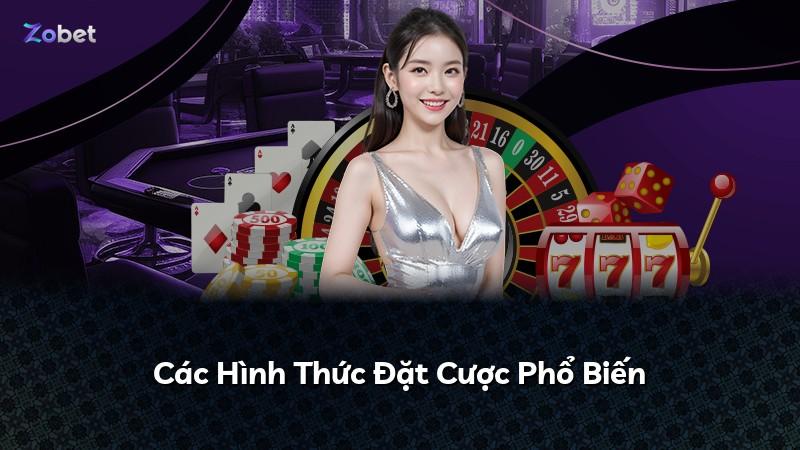 Các Hình Thức Đặt Cược Phổ Biến