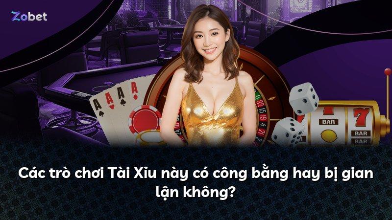 Các trò chơi Tài Xỉu này có công bằng hay bị gian lận không?