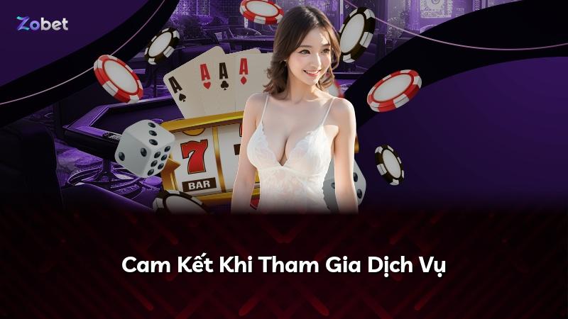 Cam Kết Khi Tham Gia Dịch Vụ