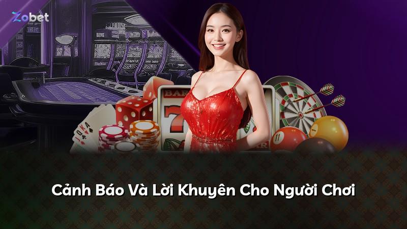 Cảnh Báo Và Lời Khuyên Cho Người Chơi