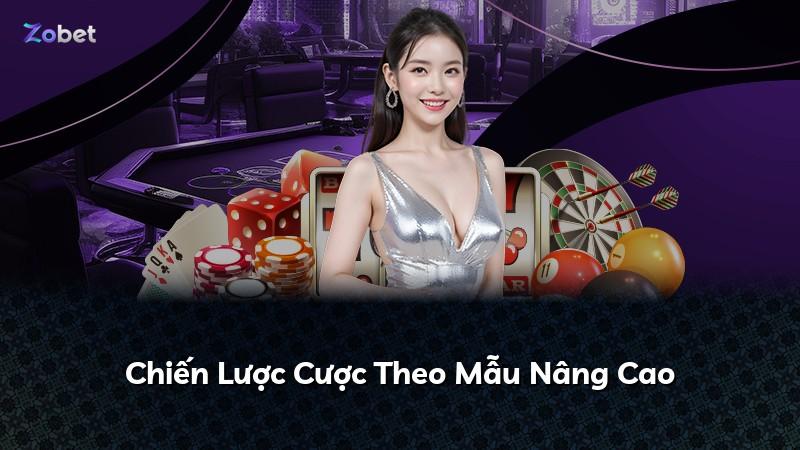 Chiến Lược Cược Theo Mẫu Nâng Cao