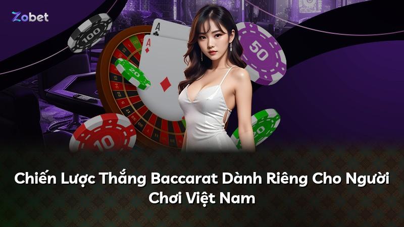 Chiến Lược Thắng Baccarat Dành Riêng Cho Người Chơi Việt Nam