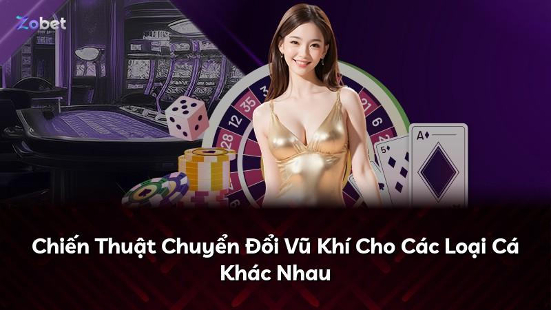 Chiến Thuật Chuyển Đổi Vũ Khí Cho Các Loại Cá Khác Nhau