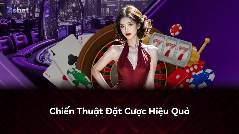 Chiến Thuật Đặt Cược Hiệu Quả
