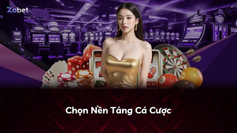 Chọn Nền Tảng Cá Cược
