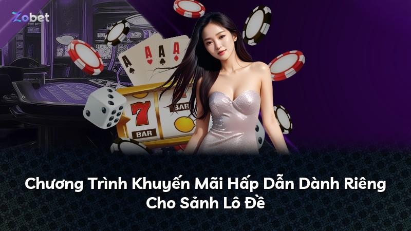 Chương Trình Khuyến Mãi Hấp Dẫn Dành Riêng Cho Sảnh Lô Đề