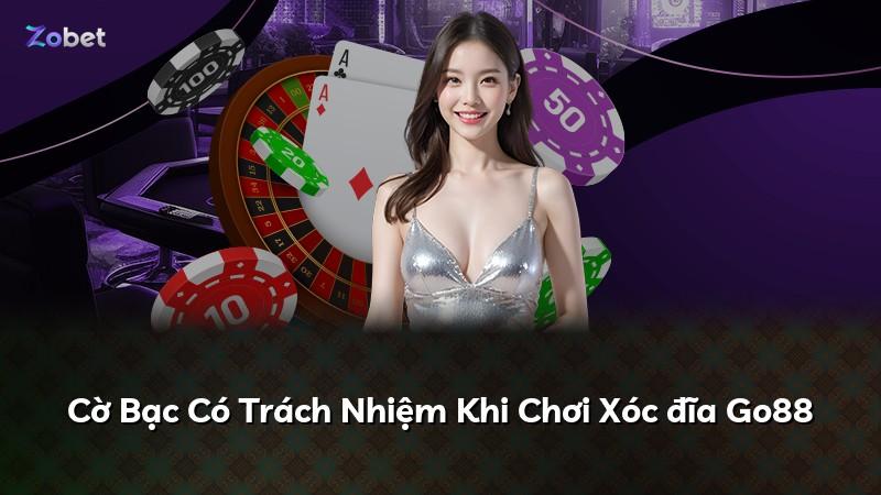 Cờ Bạc Có Trách Nhiệm Khi Chơi Xóc đĩa Go88