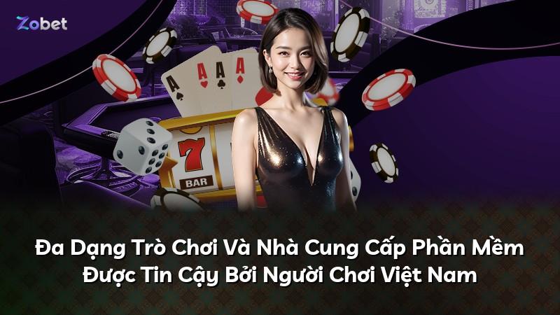 Đa Dạng Trò Chơi Và Nhà Cung Cấp Phần Mềm Được Tin Cậy Bởi Người Chơi Việt Nam