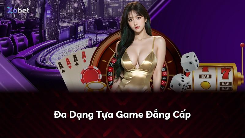 Đa Dạng Tựa Game Đẳng Cấp