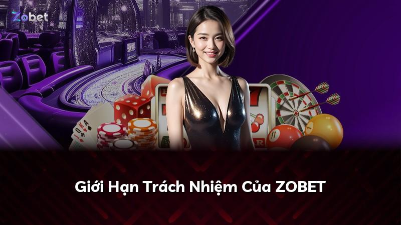 Giới Hạn Trách Nhiệm Của ZOBET