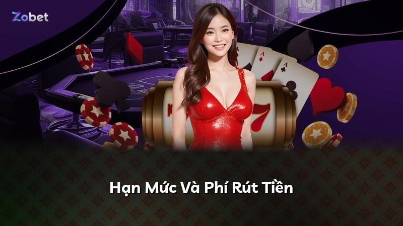 Hạn Mức Và Phí Rút Tiền