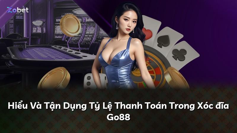 Hiểu Và Tận Dụng Tỷ Lệ Thanh Toán Trong Xóc đĩa Go88