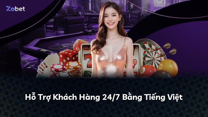 Hỗ Trợ Khách Hàng 24/7 Bằng Tiếng Việt