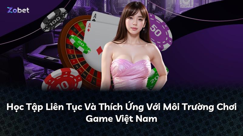 Học Tập Liên Tục Và Thích Ứng Với Môi Trường Chơi Game Việt Nam