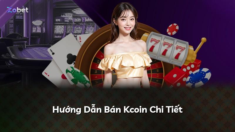 Hướng Dẫn Bán Kcoin Chi Tiết
