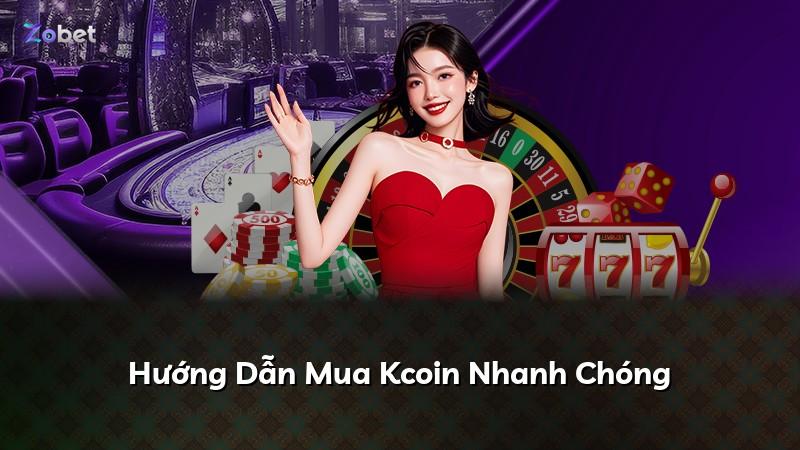 Hướng Dẫn Mua Kcoin Nhanh Chóng