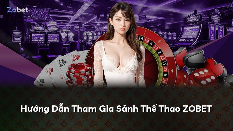 Hướng Dẫn Tham Gia Sảnh Thể Thao ZOBET