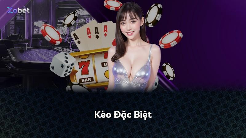 Kèo Đặc Biệt