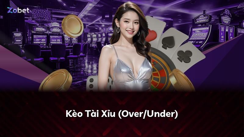 Kèo Tài Xỉu (Over/Under)