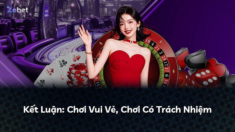 Kết Luận: Chơi Vui Vẻ, Chơi Có Trách Nhiệm
