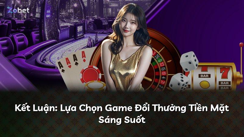 Kết Luận: Lựa Chọn Game Đổi Thưởng Tiền Mặt Sáng Suốt
