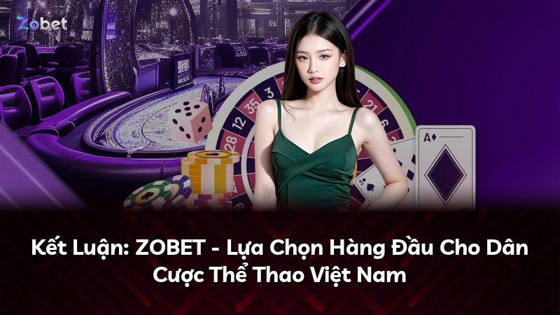 Kết Luận: ZOBET - Lựa Chọn Hàng Đầu Cho Dân Cược Thể Thao Việt Nam