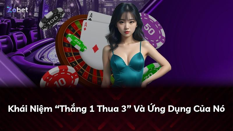 Khái Niệm “Thắng 1 Thua 3” Và Ứng Dụng Của Nó