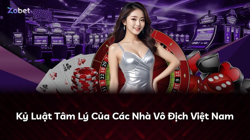 Kỷ Luật Tâm Lý Của Các Nhà Vô Địch Việt Nam