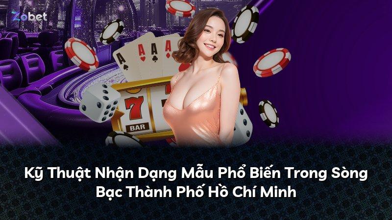 Kỹ Thuật Nhận Dạng Mẫu Phổ Biến Trong Sòng Bạc Thành Phố Hồ Chí Minh