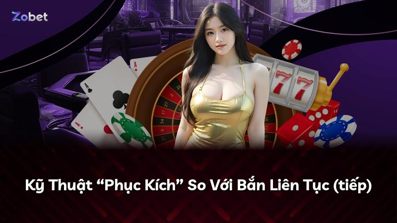 Kỹ Thuật “Phục Kích” So Với Bắn Liên Tục (tiếp)