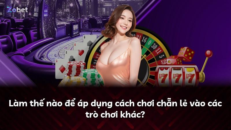 Làm thế nào để áp dụng cách chơi chẵn lẻ vào các trò chơi khác?