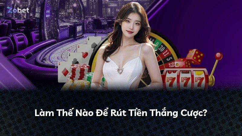 Làm Thế Nào Để Rút Tiền Thắng Cược?