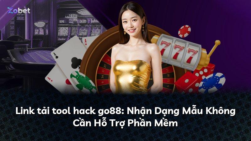 Link tải tool hack go88: Nhận Dạng Mẫu Không Cần Hỗ Trợ Phần Mềm