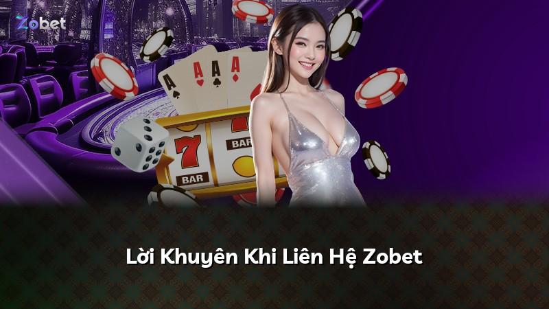 Lời Khuyên Khi Liên Hệ Zobet